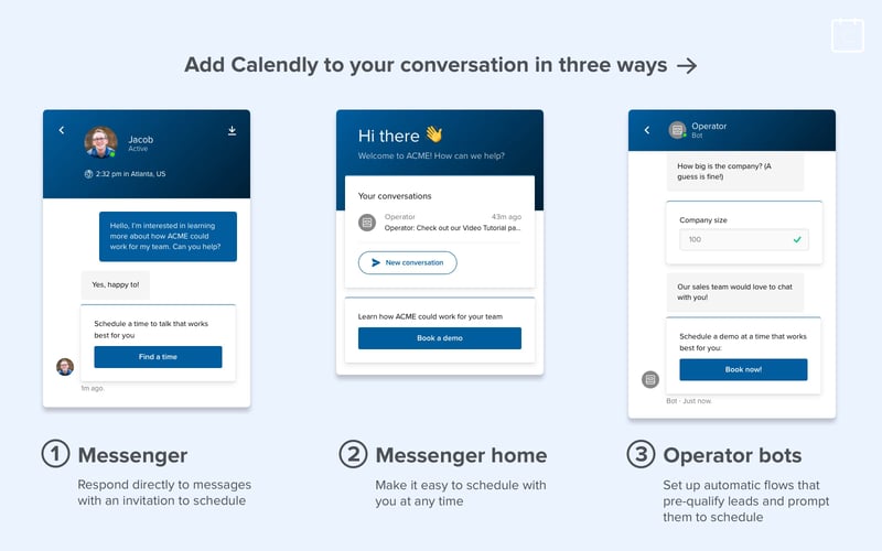 Add Calendly to your conversation via Messenger, Messenger home, or Operator bots.